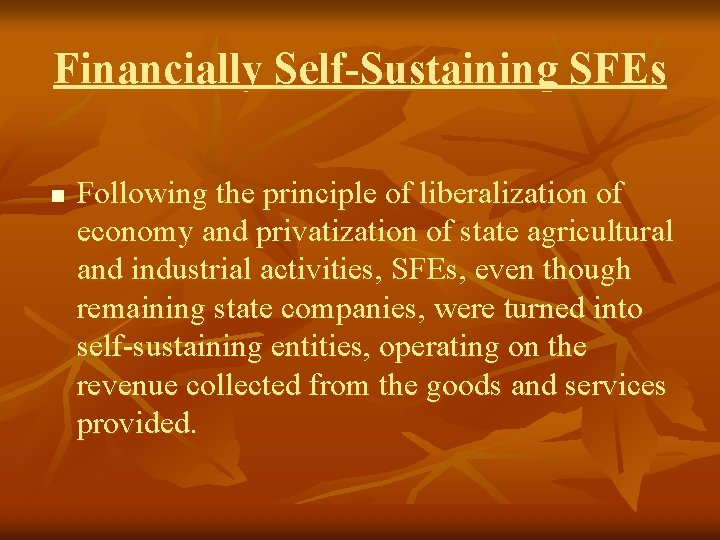 Financially Self-Sustaining SFEs n Following the principle of liberalization of economy and privatization of