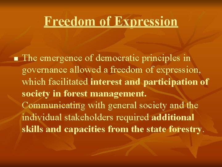 Freedom of Expression n The emergence of democratic principles in governance allowed a freedom