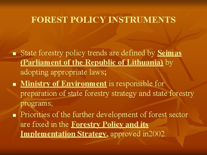 FOREST POLICY INSTRUMENTS n n n State forestry policy trends are defined by Seimas