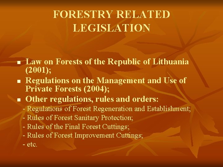 FORESTRY RELATED LEGISLATION n n n Law on Forests of the Republic of Lithuania