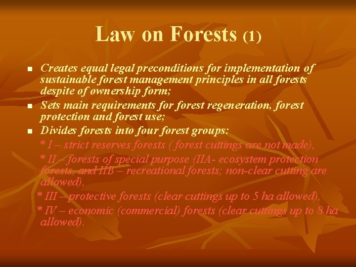 Law on Forests (1) Creates equal legal preconditions for implementation of sustainable forest management