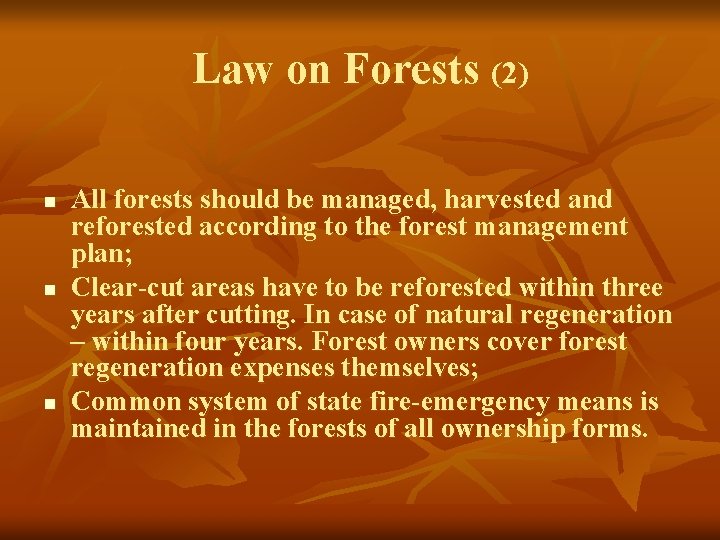 Law on Forests (2) n n n All forests should be managed, harvested and