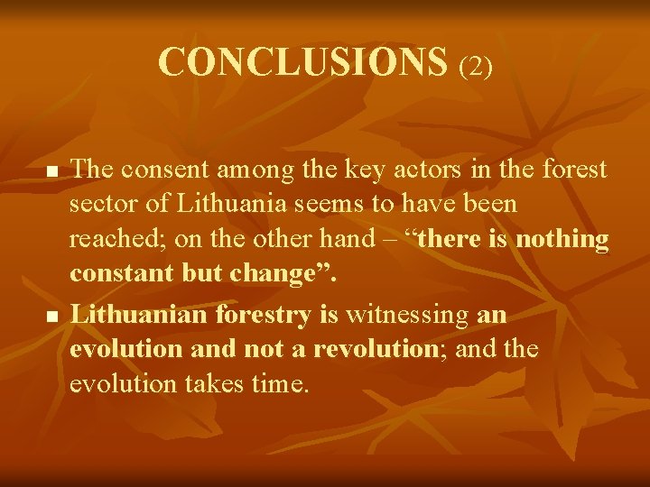 CONCLUSIONS (2) n n The consent among the key actors in the forest sector