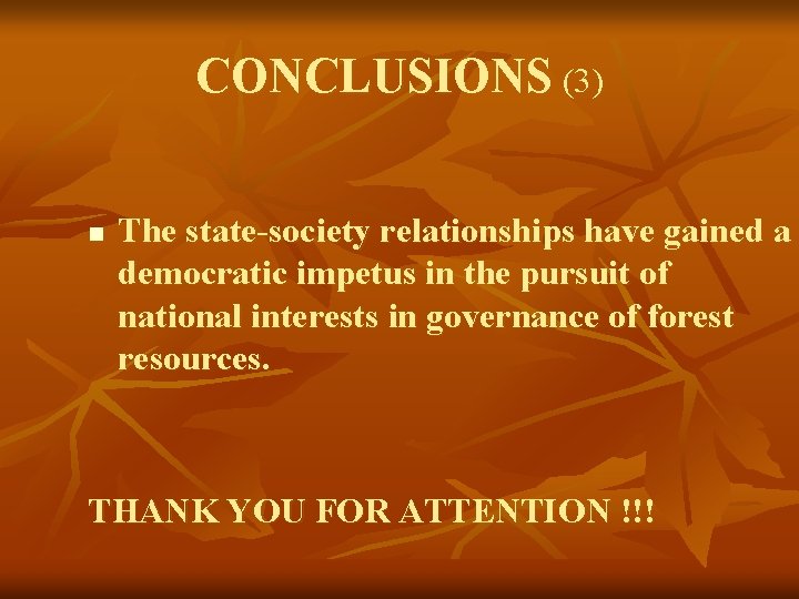 CONCLUSIONS (3) n The state-society relationships have gained a democratic impetus in the pursuit