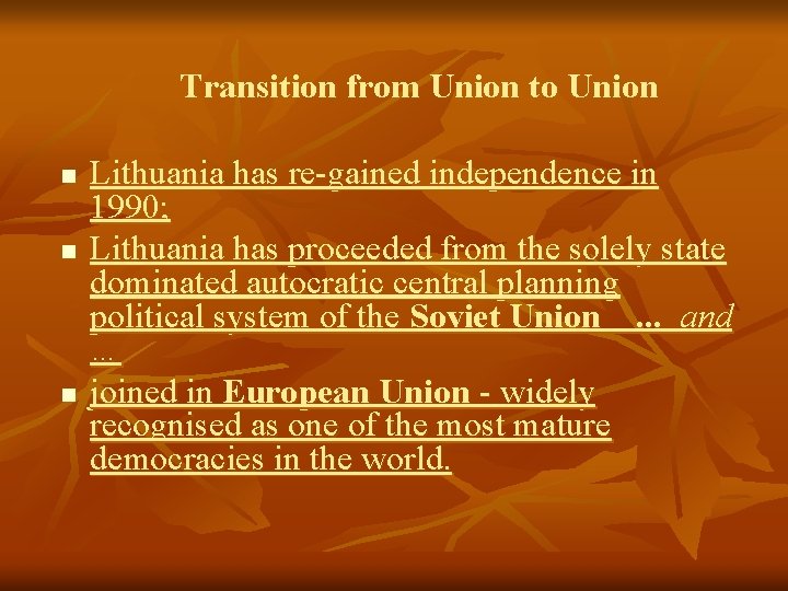 Transition from Union to Union n Lithuania has re-gained independence in 1990; Lithuania has