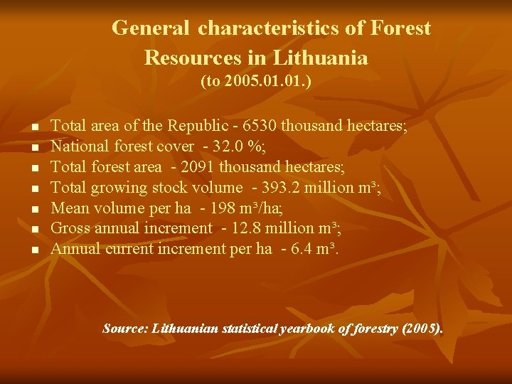General characteristics of Forest Resources in Lithuania (to 2005. 01. ) n n n