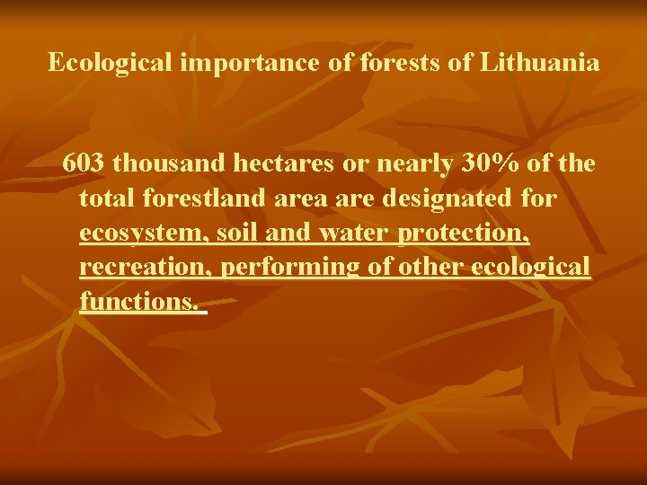 Ecological importance of forests of Lithuania 603 thousand hectares or nearly 30% of the