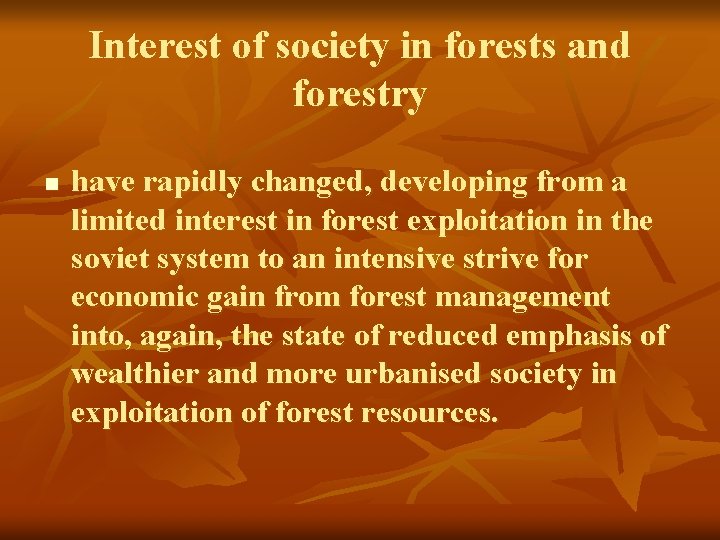 Interest of society in forests and forestry n have rapidly changed, developing from a