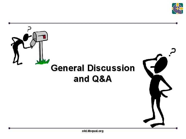 General Discussion and Q&A old. libqual. org 