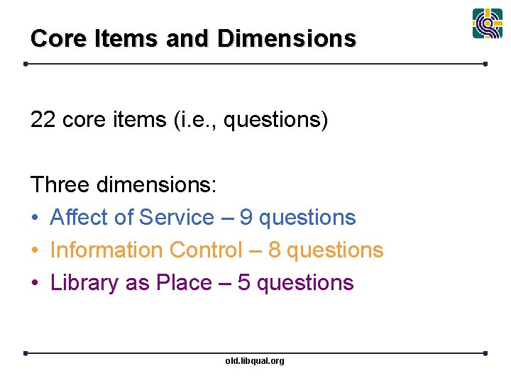 Core Items and Dimensions 22 core items (i. e. , questions) Three dimensions: •