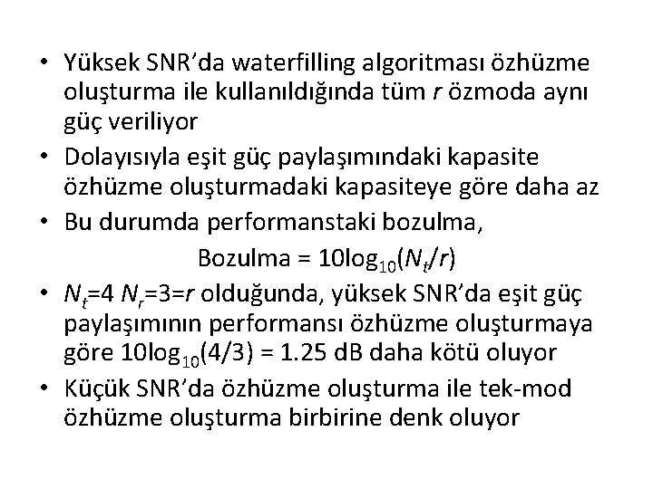  • Yüksek SNR’da waterfilling algoritması özhüzme oluşturma ile kullanıldığında tüm r özmoda aynı