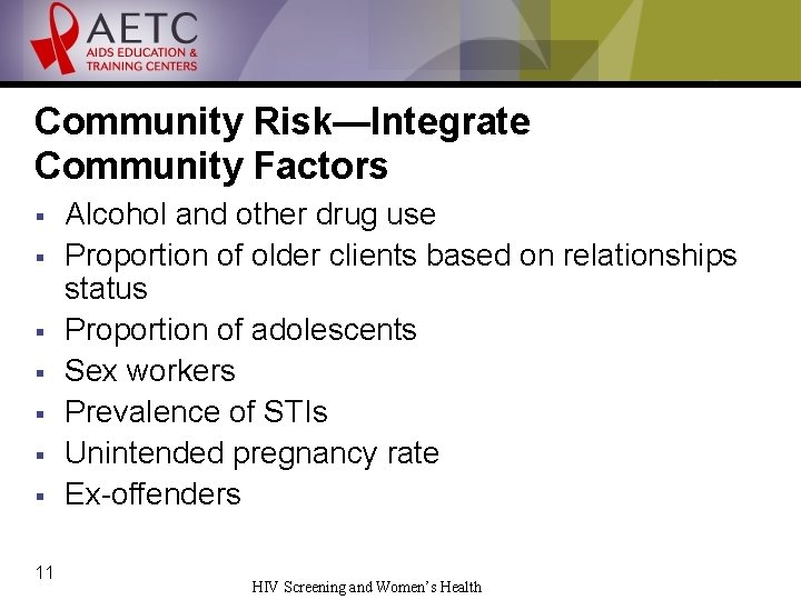 Community Risk—Integrate Community Factors § § § § 11 Alcohol and other drug use