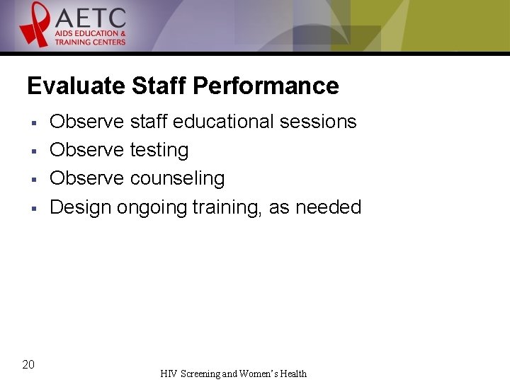 Evaluate Staff Performance § § 20 Observe staff educational sessions Observe testing Observe counseling