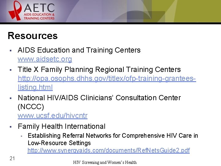 Resources § § AIDS Education and Training Centers www. aidsetc. org Title X Family