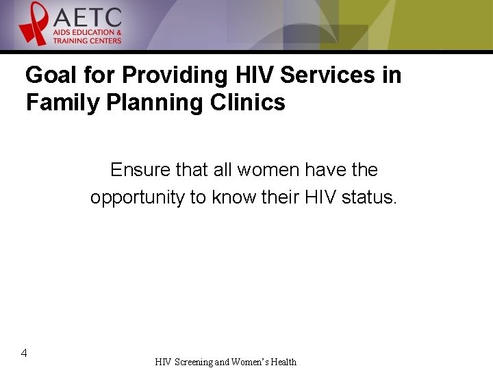 Goal for Providing HIV Services in Family Planning Clinics Ensure that all women have