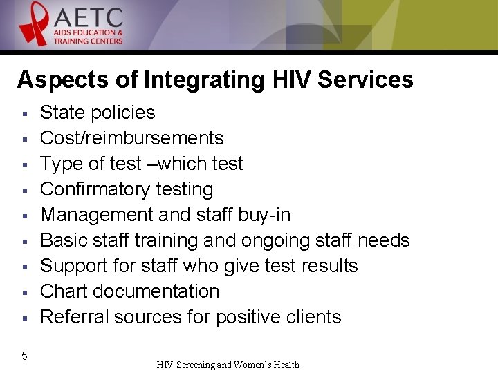 Aspects of Integrating HIV Services § § § § § 5 State policies Cost/reimbursements