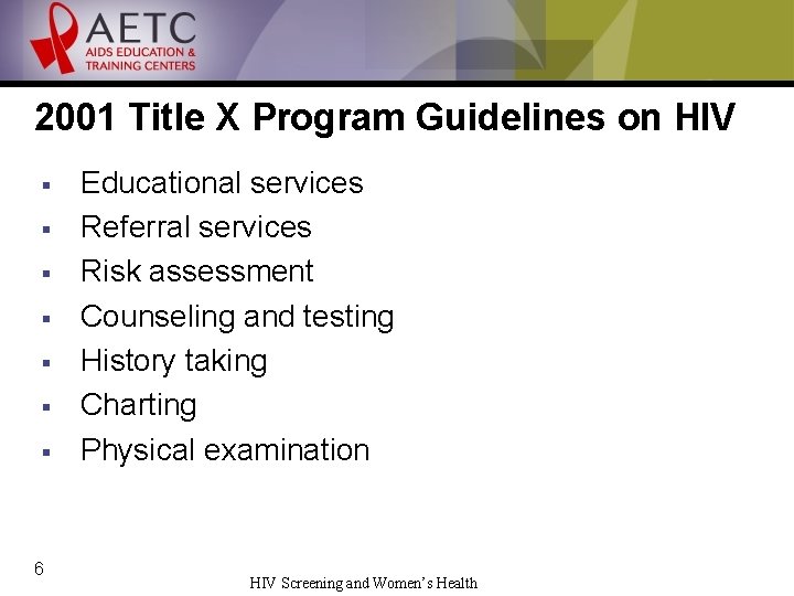 2001 Title X Program Guidelines on HIV § § § § 6 Educational services