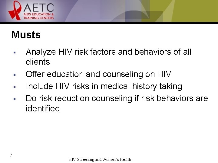 Musts § § 7 Analyze HIV risk factors and behaviors of all clients Offer