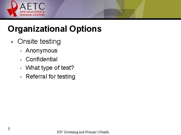Organizational Options § Onsite testing § § 8 Anonymous Confidential What type of test?