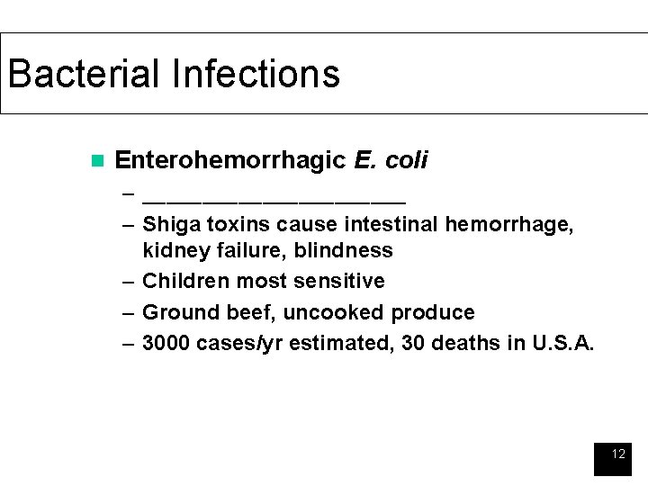 Bacterial Infections n Enterohemorrhagic E. coli – ___________ – Shiga toxins cause intestinal hemorrhage,