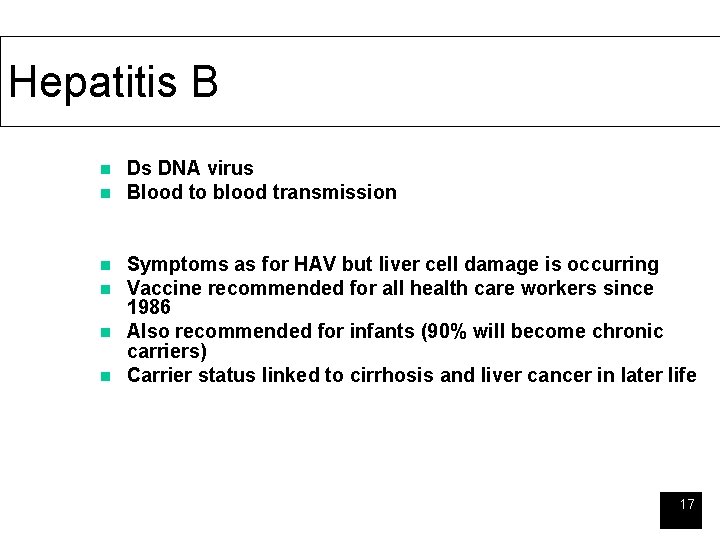 Hepatitis B n n Ds DNA virus Blood to blood transmission Symptoms as for