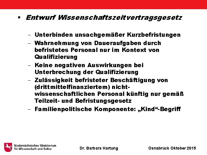 § Entwurf Wissenschaftszeitvertragsgesetz - Unterbinden unsachgemäßer Kurzbefristungen - Wahrnehmung von Daueraufgaben durch befristetes Personal