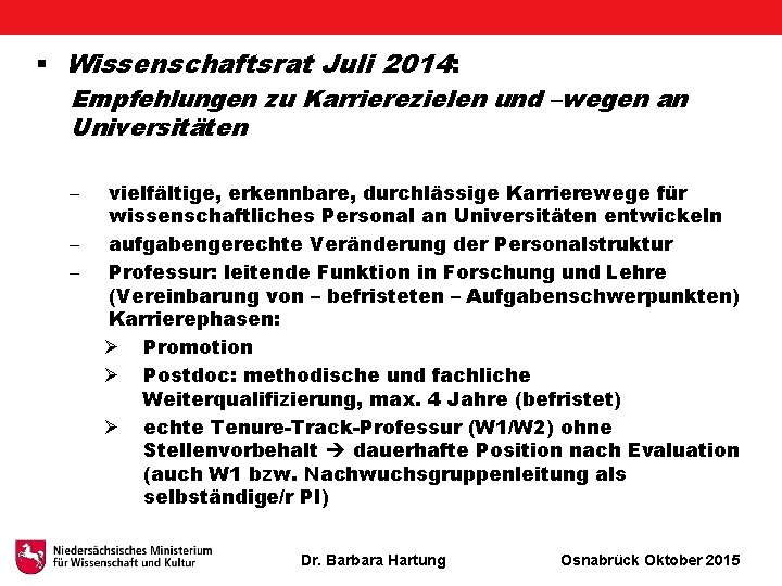 § Wissenschaftsrat Juli 2014: Empfehlungen zu Karrierezielen und –wegen an Universitäten - vielfältige, erkennbare,