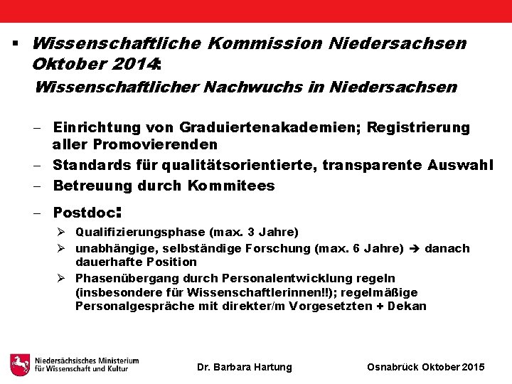 § Wissenschaftliche Kommission Niedersachsen Oktober 2014: Wissenschaftlicher Nachwuchs in Niedersachsen - Einrichtung von Graduiertenakademien;