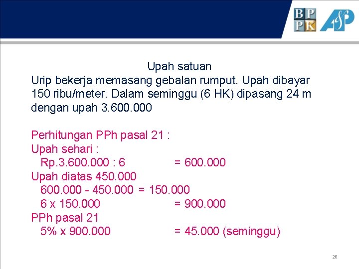 Upah satuan Urip bekerja memasang gebalan rumput. Upah dibayar 150 ribu/meter. Dalam seminggu (6