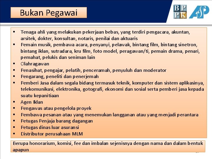 Bukan Pegawai § § § Tenaga ahli yang melakukan pekerjaan bebas, yang terdiri pengacara,