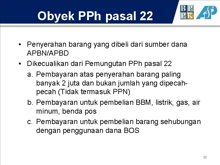 Obyek PPh pasal 22 • Penyerahan barang yang dibeli dari sumber dana APBN/APBD •