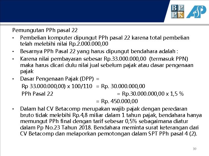 Pemungutan PPh pasal 22 • Pembelian komputer dipungut PPh pasal 22 karena total pembelian