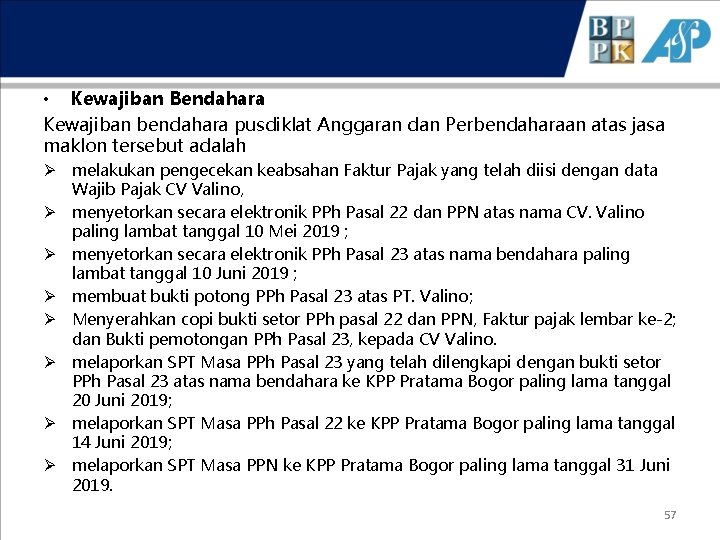  • Kewajiban Bendahara Kewajiban bendahara pusdiklat Anggaran dan Perbendaharaan atas jasa maklon tersebut