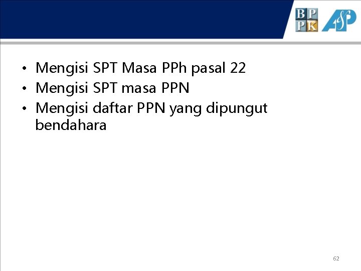  • Mengisi SPT Masa PPh pasal 22 • Mengisi SPT masa PPN •