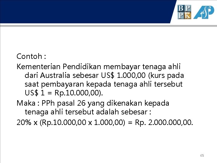 Contoh : Kementerian Pendidikan membayar tenaga ahli dari Australia sebesar US$ 1. 000, 00