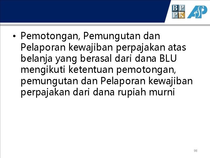  • Pemotongan, Pemungutan dan Pelaporan kewajiban perpajakan atas belanja yang berasal dari dana