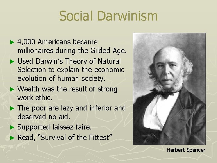 Social Darwinism 4, 000 Americans became millionaires during the Gilded Age. ► Used Darwin’s