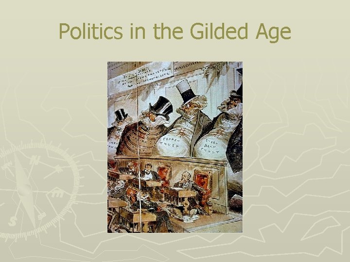 Politics in the Gilded Age 