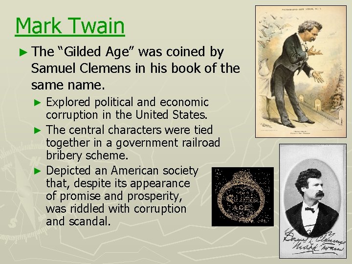 Mark Twain ► The “Gilded Age” was coined by Samuel Clemens in his book