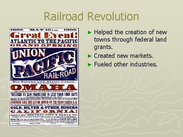 Railroad Revolution Helped the creation of new towns through federal land grants. ► Created