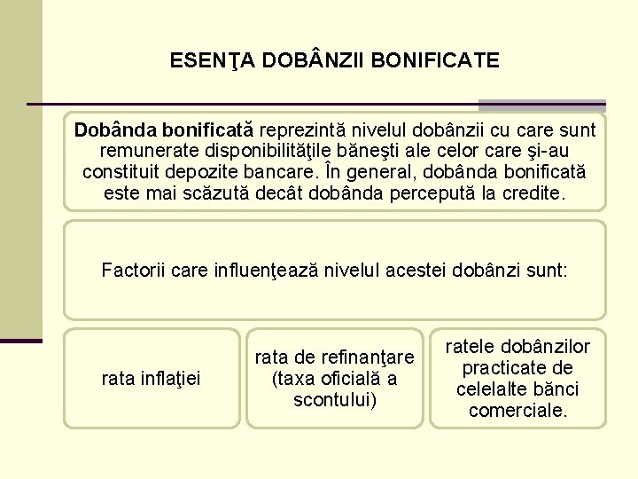 ESENŢA DOB NZII BONIFICATE Dobânda bonificată reprezintă nivelul dobânzii cu care sunt remunerate disponibilităţile