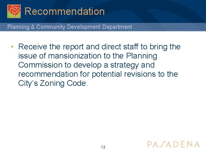 Recommendation Planning & Community Development Department • Receive the report and direct staff to