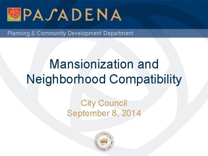 Planning & Community Development Department Mansionization and Neighborhood Compatibility Council September 8, 2014 