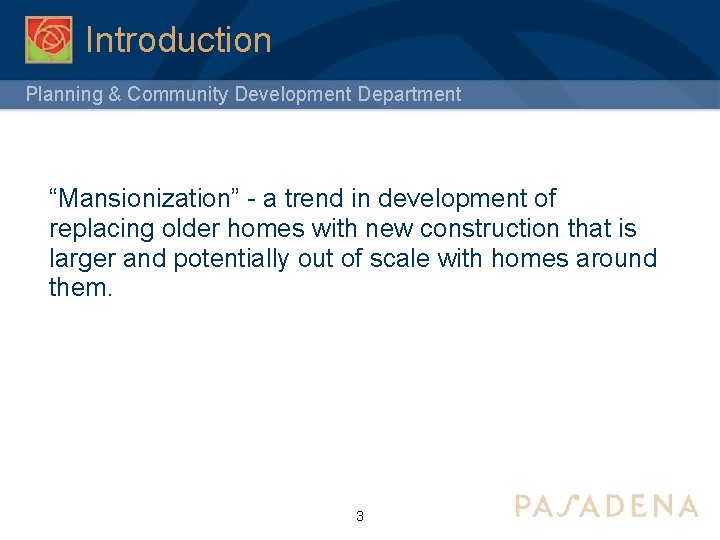 Introduction Planning & Community Development Department “Mansionization” - a trend in development of replacing