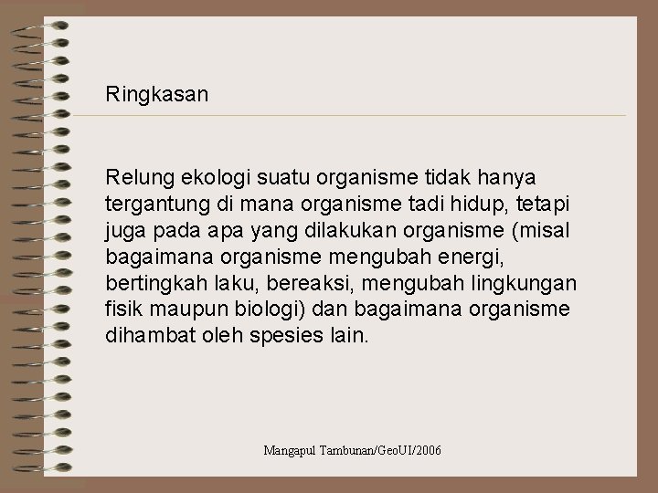 Ringkasan Relung ekologi suatu organisme tidak hanya tergantung di mana organisme tadi hidup, tetapi