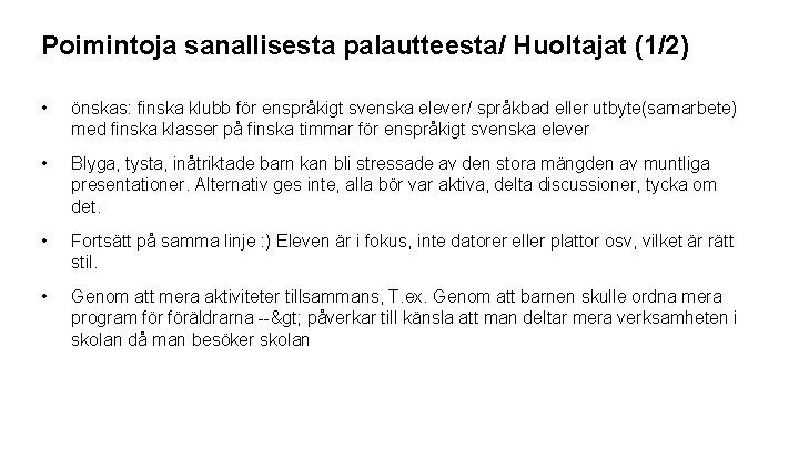 Poimintoja sanallisesta palautteesta/ Huoltajat (1/2) • önskas: finska klubb för enspråkigt svenska elever/ språkbad