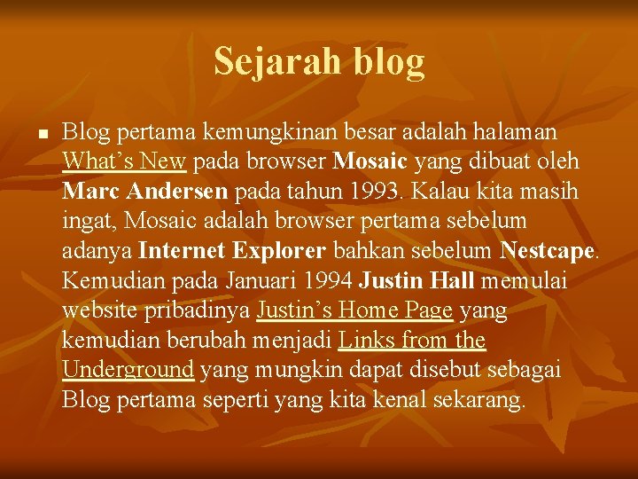 Sejarah blog n Blog pertama kemungkinan besar adalah halaman What’s New pada browser Mosaic