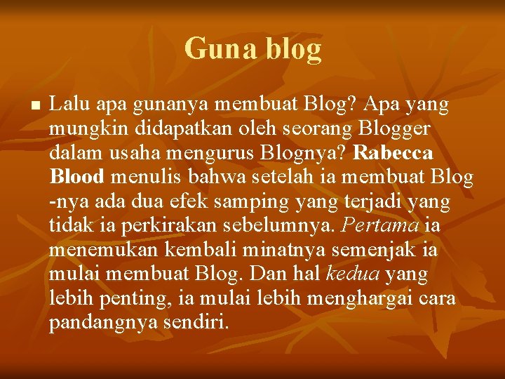 Guna blog n Lalu apa gunanya membuat Blog? Apa yang mungkin didapatkan oleh seorang