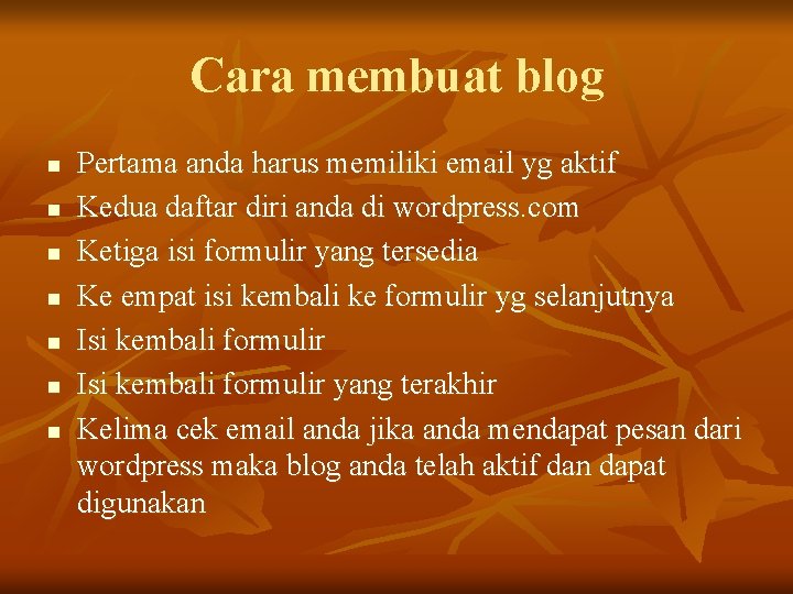Cara membuat blog n n n n Pertama anda harus memiliki email yg aktif