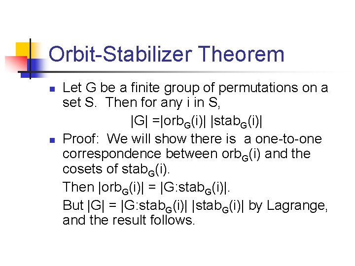 Orbit-Stabilizer Theorem n n Let G be a finite group of permutations on a